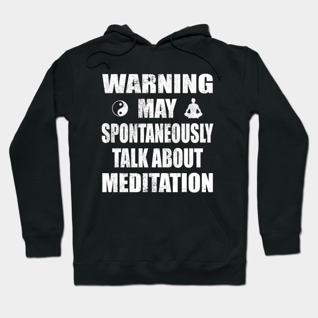 Warning May Spontaneously Talk About Meditation - Yoga and Meditation Funny Gift Hoodie by Zen Cosmos Official